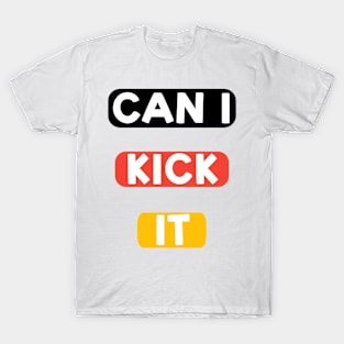 Can I kick it ( Cassloww) #06 T-Shirt